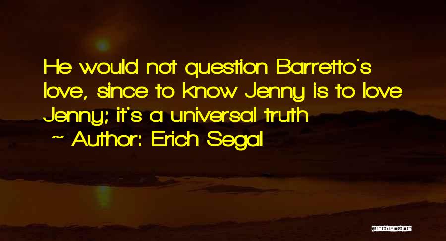 Barretto Quotes By Erich Segal
