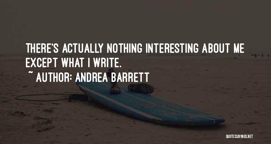 Barrett's Quotes By Andrea Barrett