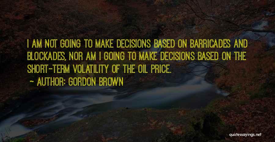 Barricades Quotes By Gordon Brown