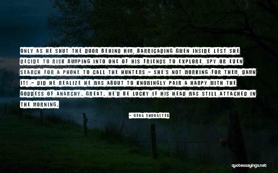 Barricading Quotes By Gena Showalter Barricading Quotes By Gena Showalter