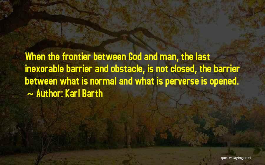 Barrier Between Us Quotes By Karl Barth