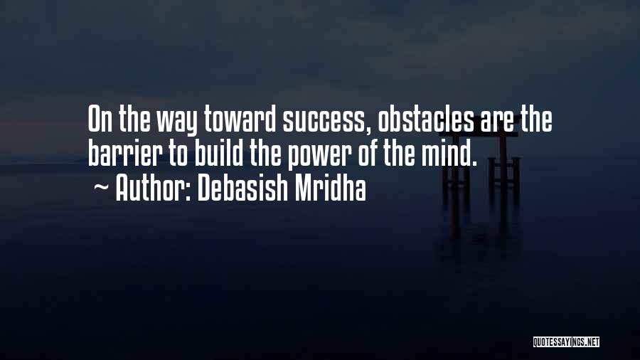 Barrier To Success Quotes By Debasish Mridha