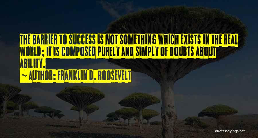 Barrier To Success Quotes By Franklin D. Roosevelt