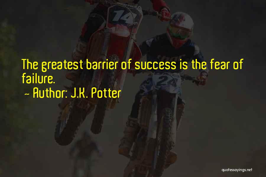 Barrier To Success Quotes By J.K. Potter