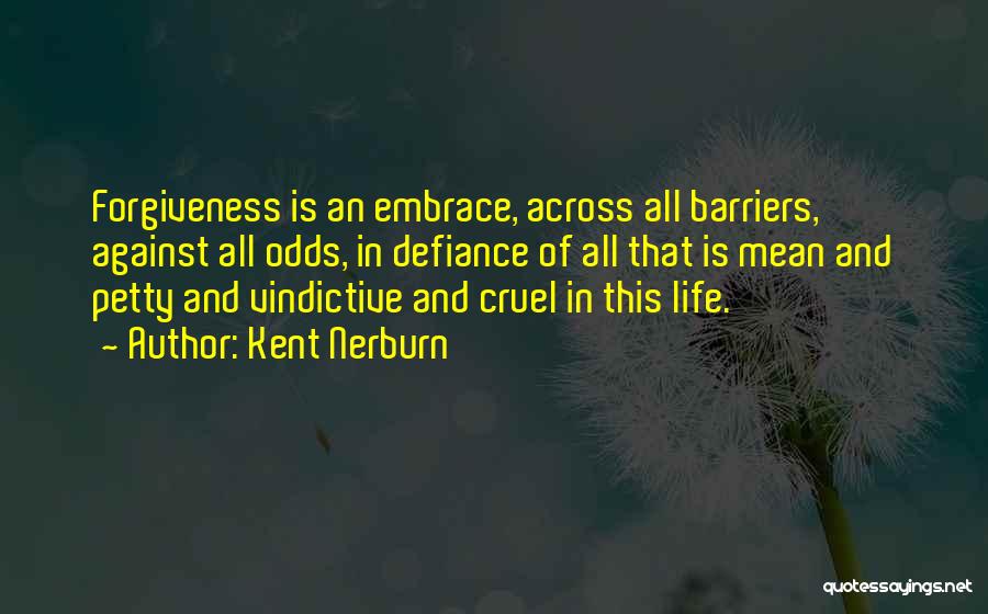 Barriers Of Life Quotes By Kent Nerburn