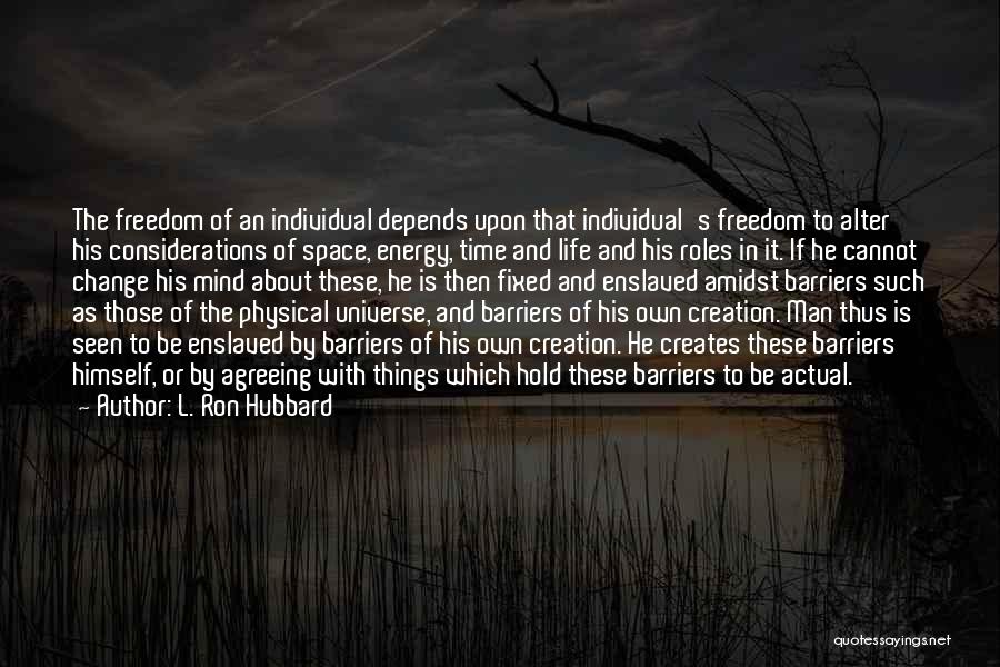 Barriers Of Life Quotes By L. Ron Hubbard