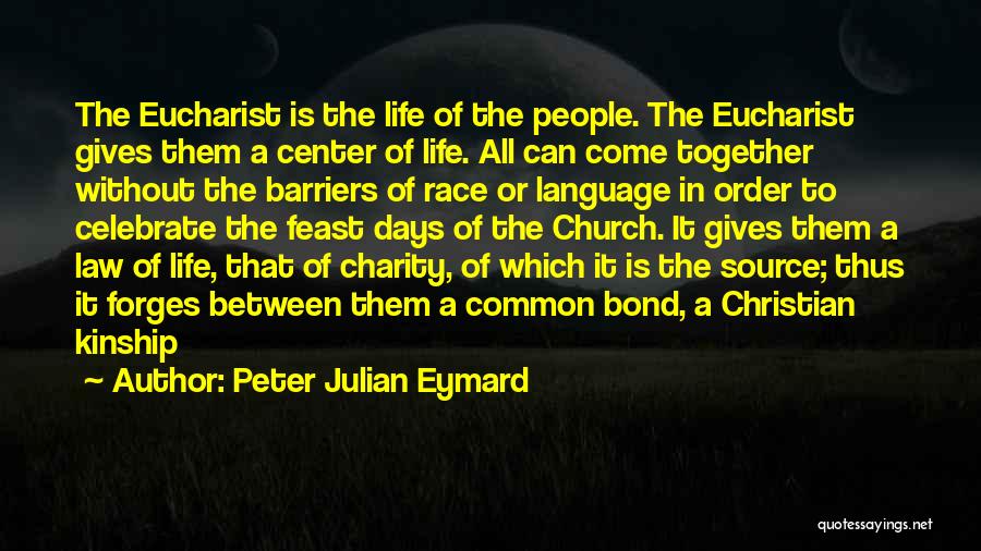 Barriers Of Life Quotes By Peter Julian Eymard