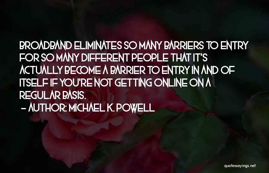 Barriers To Entry Quotes By Michael K. Powell