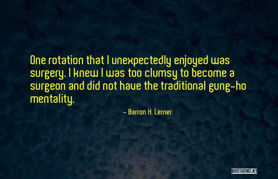 Barron H. Lerner Quotes 1570781 Barron H. Lerner Quotes 1570781
