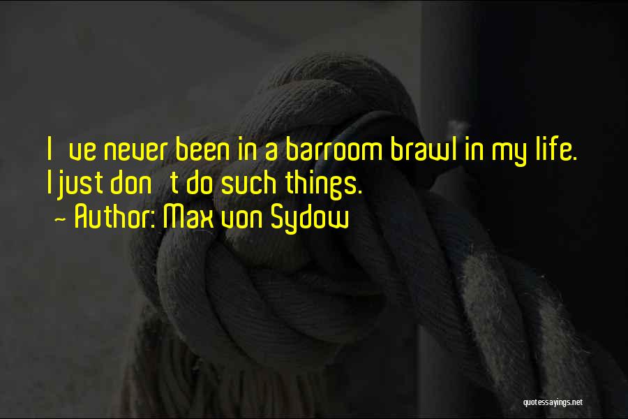 Barroom Quotes By Max Von Sydow