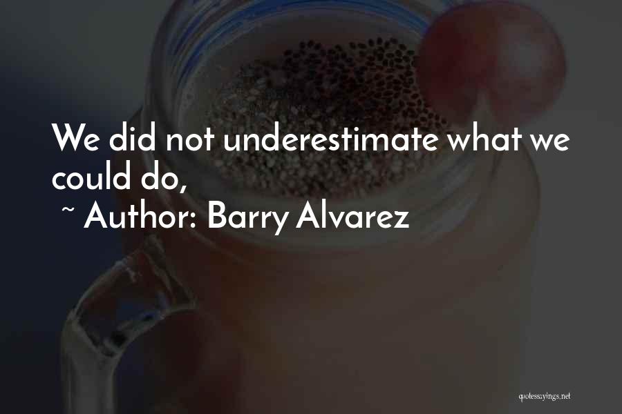 Barry Alvarez Quotes 2032710