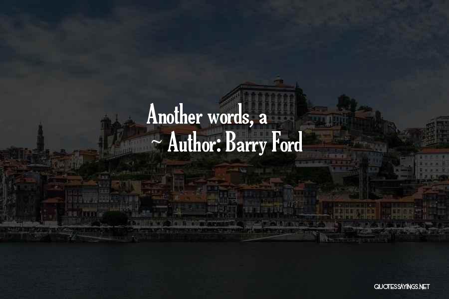 Barry Ford Quotes 1331556