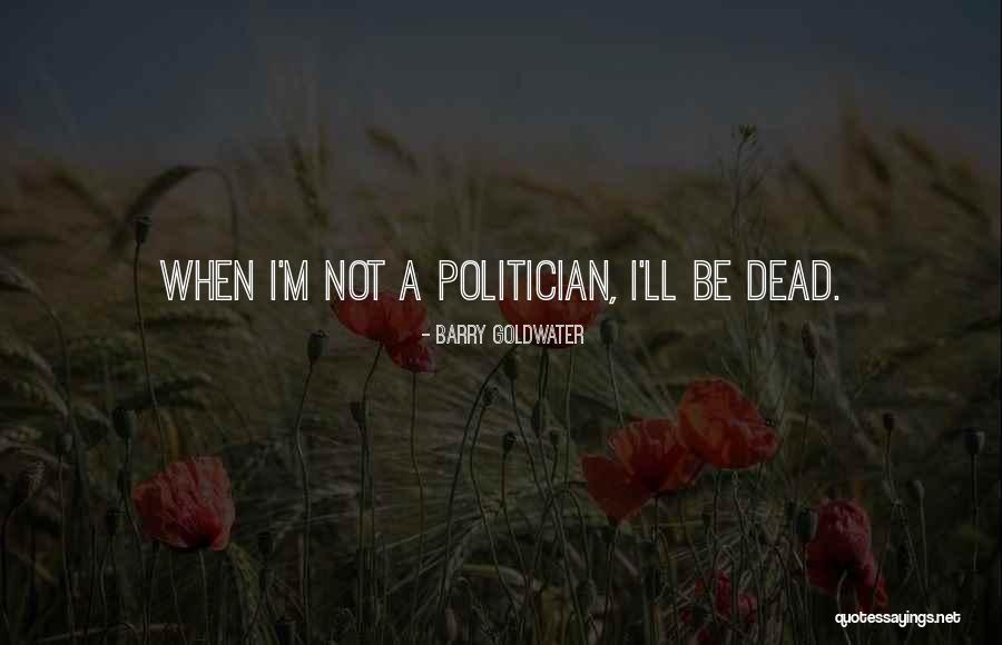 Barry Goldwater Quotes 1875436 Barry Goldwater Quotes 1875436