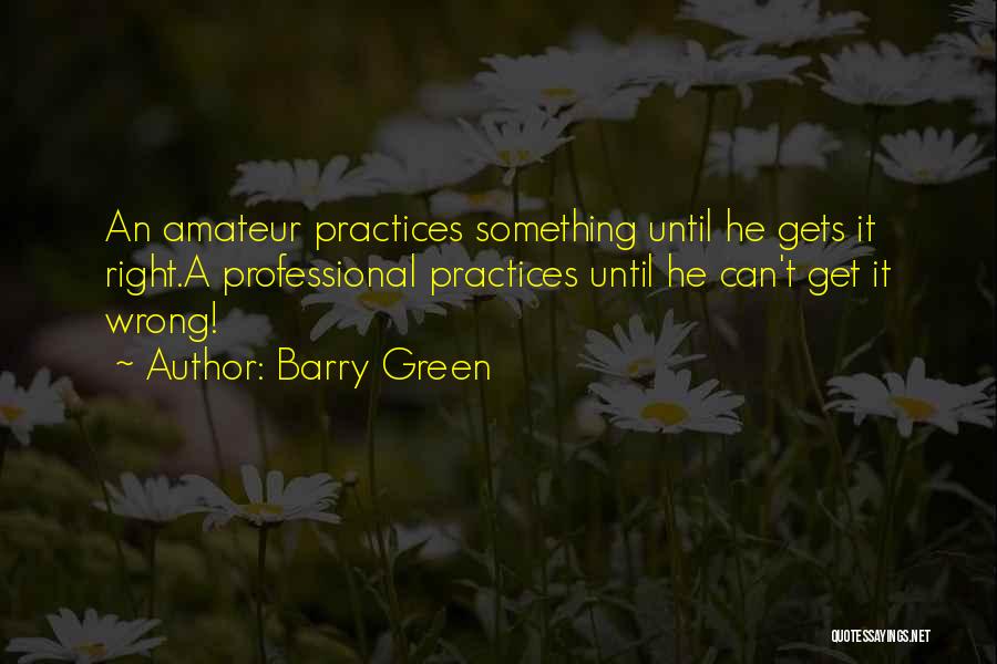 Barry Green Quotes 418860