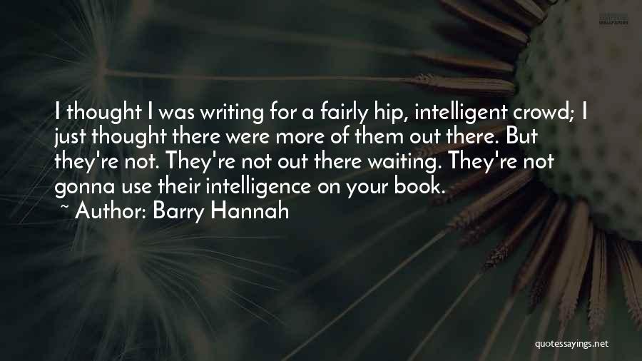 Barry Hannah Quotes 557658