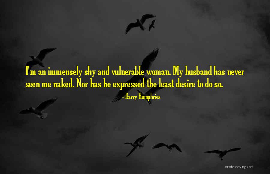 Barry Humphries Quotes 1669805 Barry Humphries Quotes 1669805