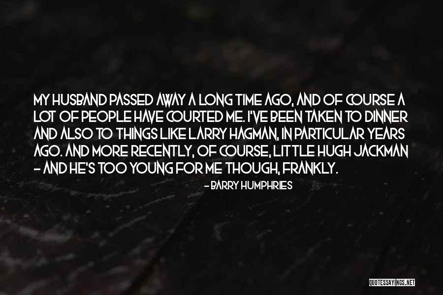 Barry Humphries Quotes 558224 Barry Humphries Quotes 558224