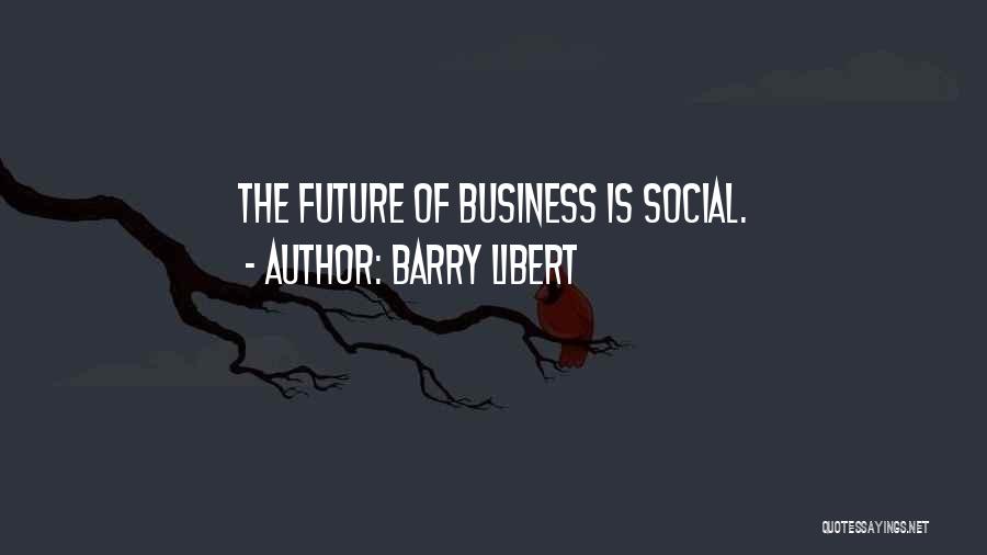 Barry Libert Quotes 469695