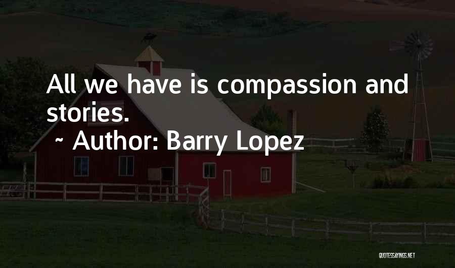 Barry Lopez Quotes 1307542