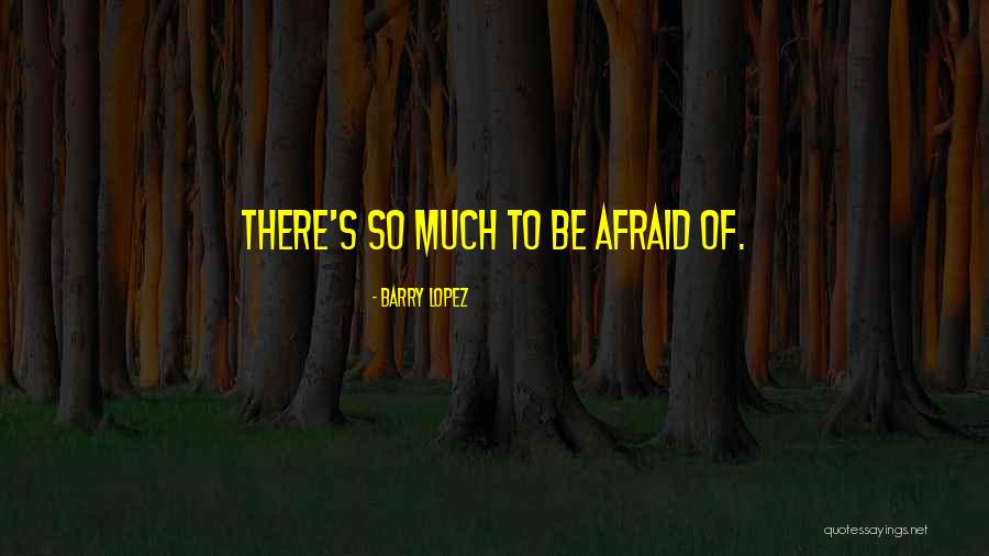 Barry Lopez Quotes 1910779