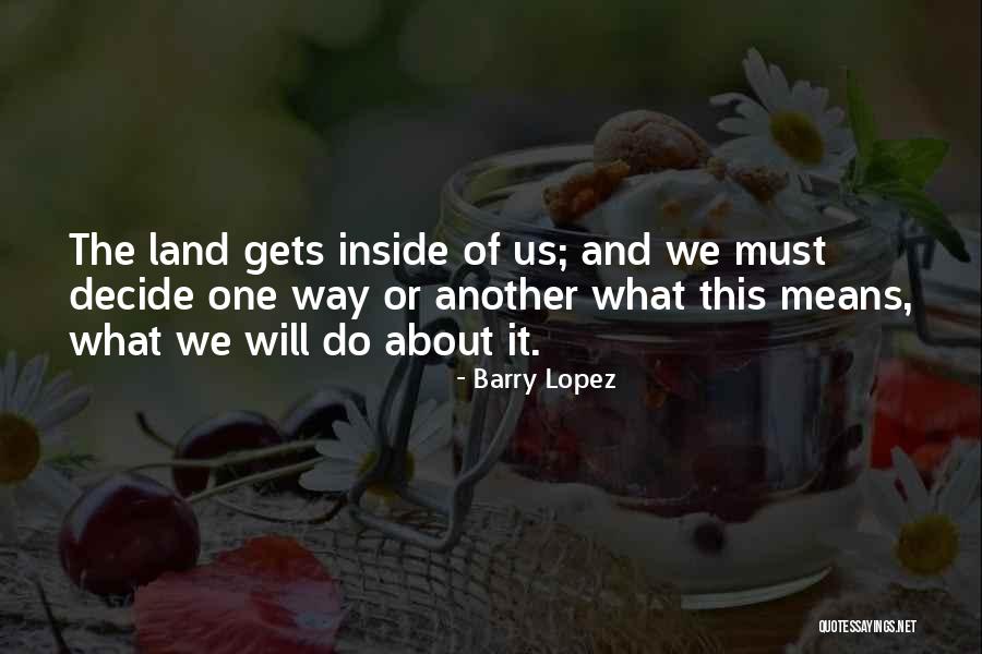 Barry Lopez Quotes 987850