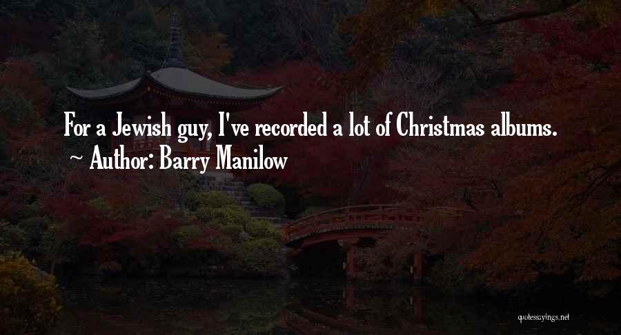 Barry Manilow Quotes 1342645