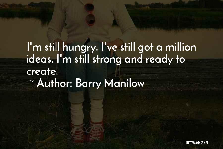 Barry Manilow Quotes 563509