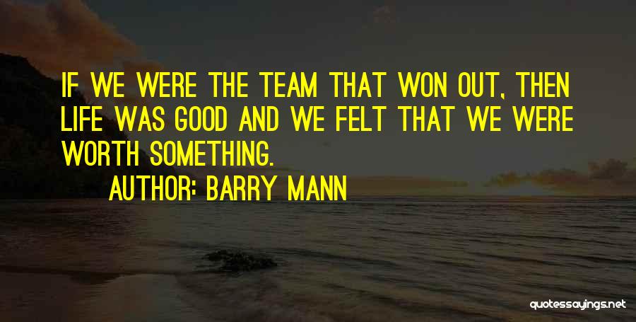 Barry Mann Quotes 400467