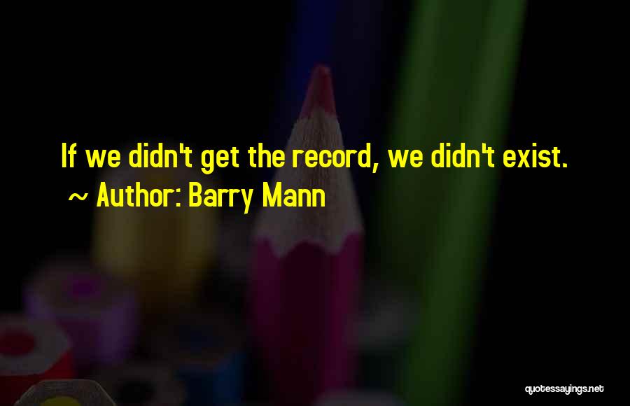 Barry Mann Quotes 866413