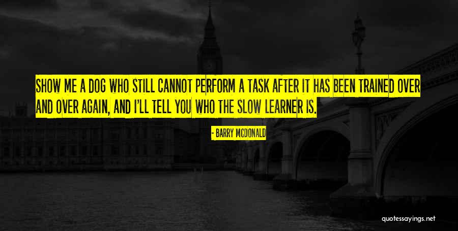 Barry McDonald Quotes 839789 Barry McDonald Quotes 839789