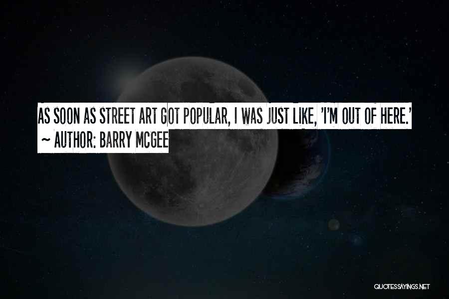 Barry McGee Quotes 1354409