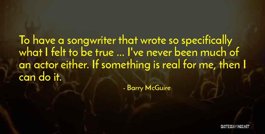 Barry McGuire Quotes 1574153