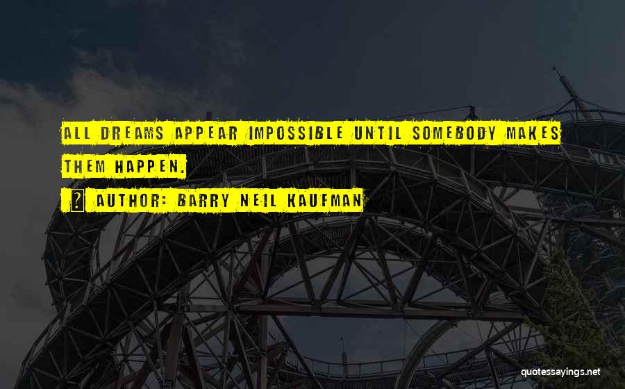 Barry Neil Kaufman Quotes 1157240