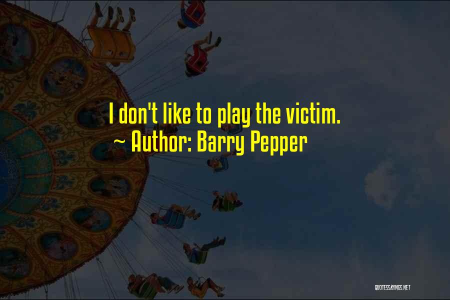 Barry Pepper Quotes 1577708
