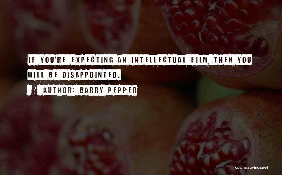 Barry Pepper Quotes 658049