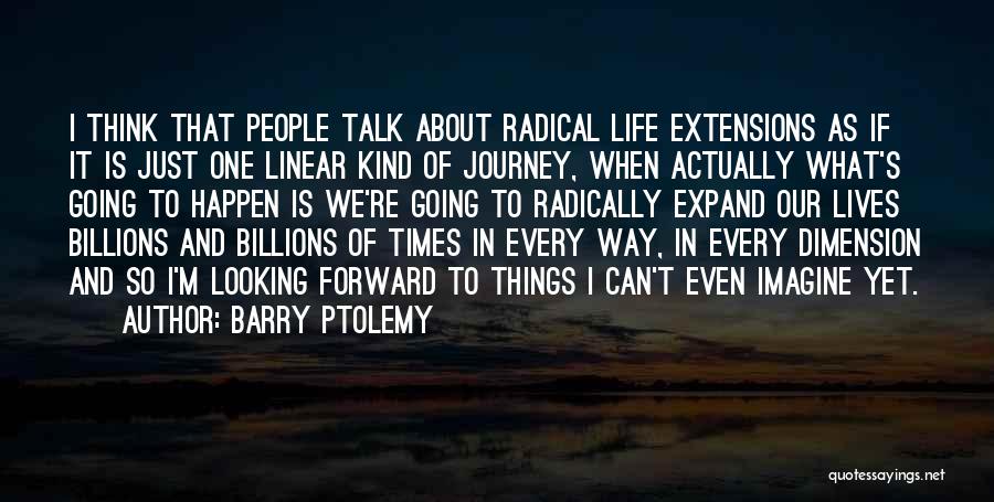 Barry Ptolemy Quotes 1243971