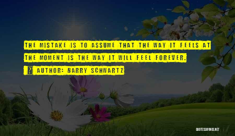 Barry Schwartz Quotes 1020686