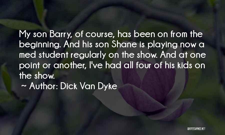 Barry Van Dyke Quotes By Dick Van Dyke