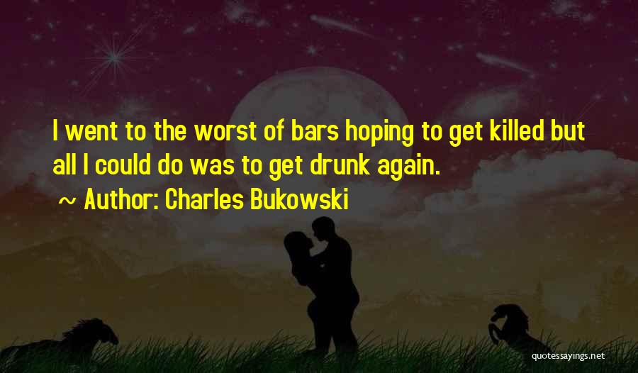 Bars Drinking Quotes By Charles Bukowski