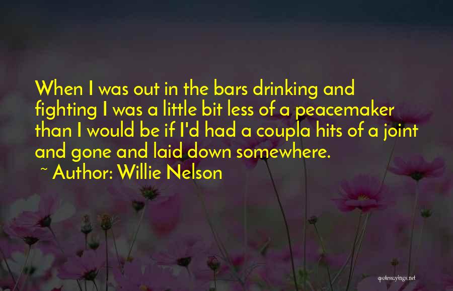 Bars Drinking Quotes By Willie Nelson