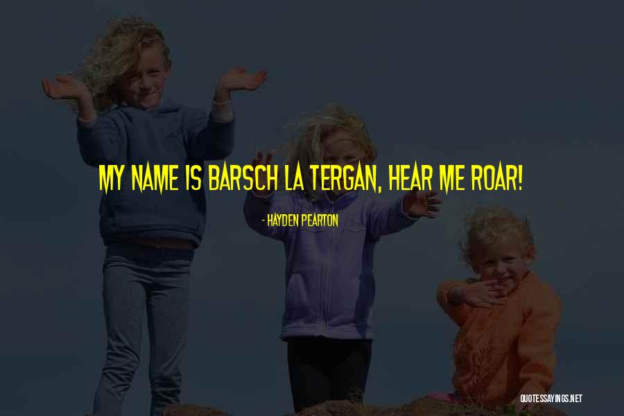 Barsch Quotes By Hayden Pearton Barsch Quotes By Hayden Pearton
