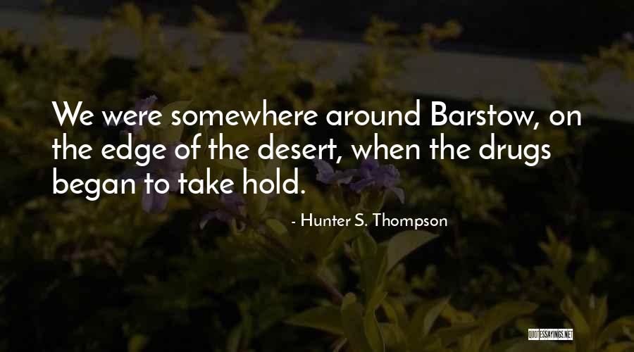 Barstow Quotes By Hunter S. Thompson Barstow Quotes By Hunter S. Thompson