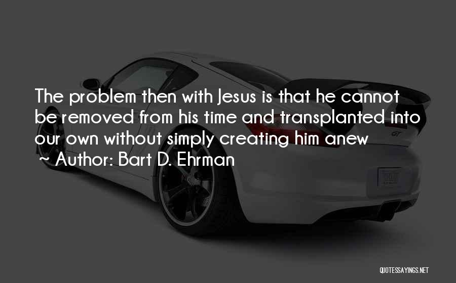 Bart Ehrman Quotes By Bart D. Ehrman