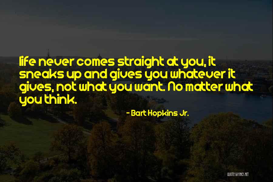 Bart Hopkins Jr. Quotes 420652