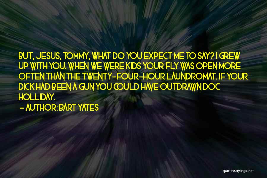 Bart Quotes By Bart Yates