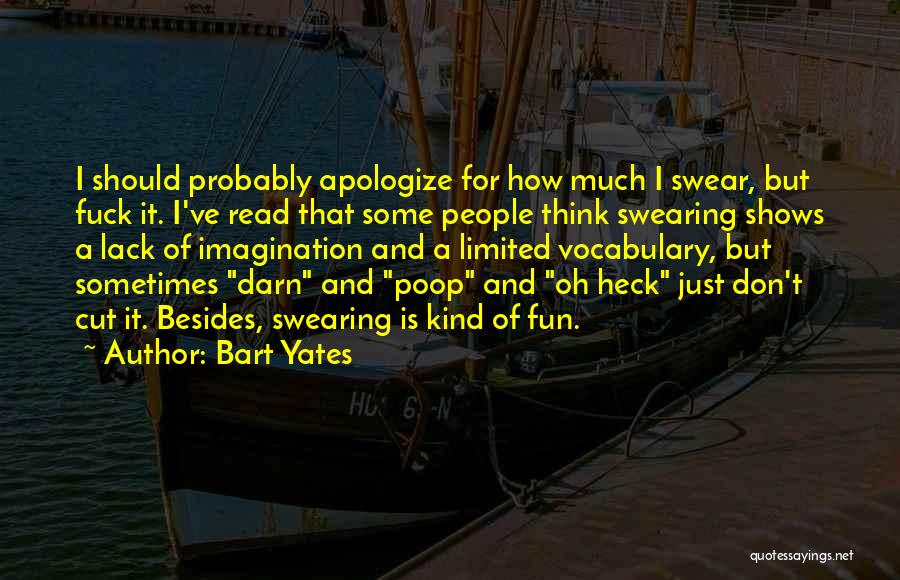 Bart Yates Quotes 559025