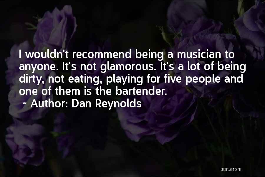 Bartender Quotes By Dan Reynolds