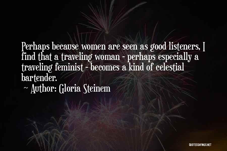 Bartender Quotes By Gloria Steinem