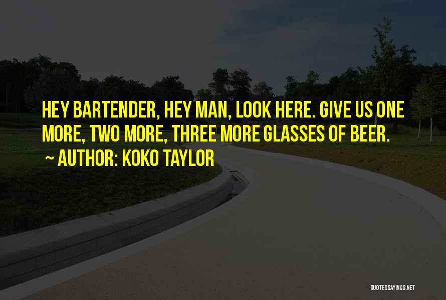 Bartender Quotes By Koko Taylor