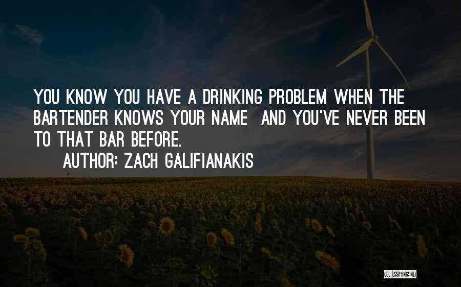 Bartender Quotes By Zach Galifianakis